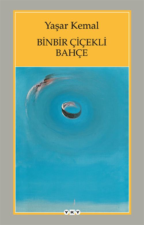 Yaşar Kemal - Binbir Çiçekli Bahçe