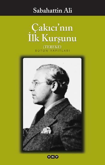 Sabahattin Ali - Çakıcı'nın İlk Kurşunu