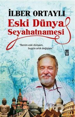 İlber Ortaylı - Eski Dünya Seyahatnamesi