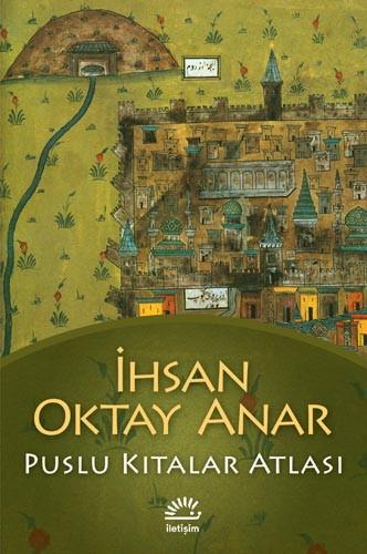 İhsan Oktay Anar - Puslu Kıtalar Atlası