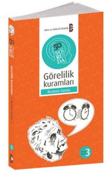 İbrahim Semiz - 50 Soruda Görelilik Kuramları