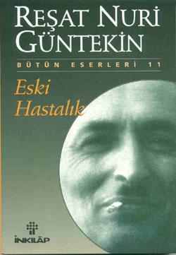 Reşat Nuri Güntekin - Eski Hastalık