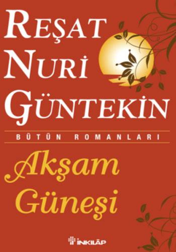 Reşat Nuri Güntekin - Akşam Güneşi