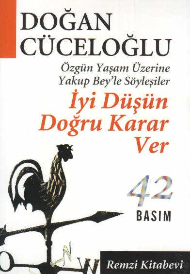 Doğan Cüceloğlu - İyi Düşün Doğru Karar Ver