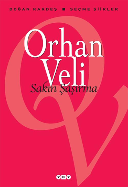 Orhan Veli Kanık - Sakın Şaşırma