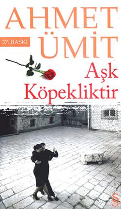 Ahmet Ümit - Aşk Köpekliktir