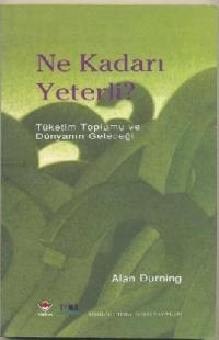 Alan Durning - Ne Kadarı Yeterli?